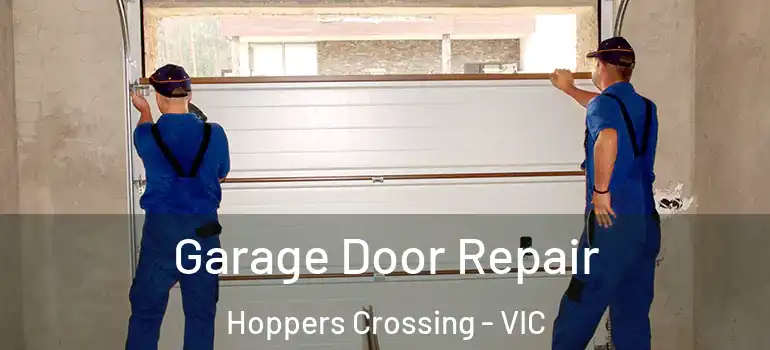 Garage Door Repair Hoppers Crossing - VIC