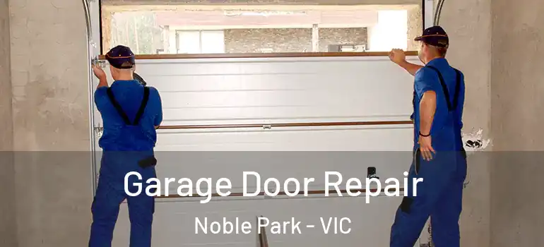 Garage Door Repair Noble Park - VIC