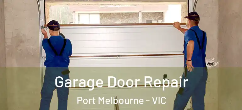  Garage Door Repair Port Melbourne - VIC