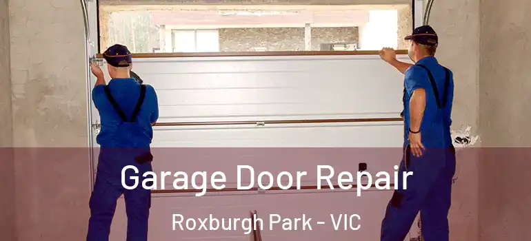  Garage Door Repair Roxburgh Park - VIC