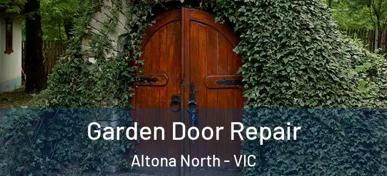 Garden Door Repair Altona North - VIC