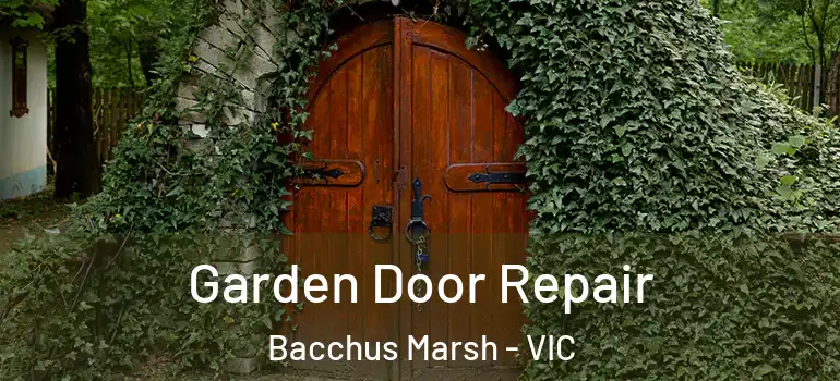 Garden Door Repair Bacchus Marsh - VIC
