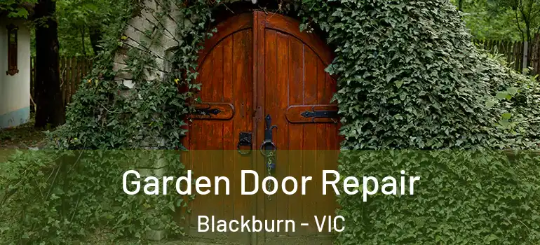 Garden Door Repair Blackburn - VIC