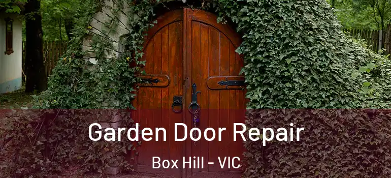 Garden Door Repair Box Hill - VIC