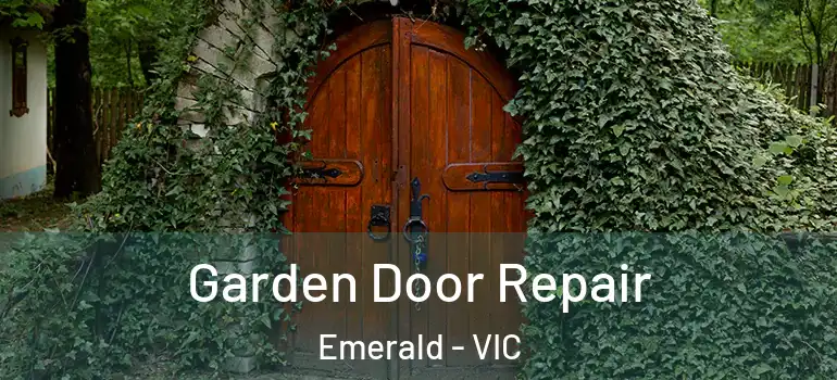 Garden Door Repair Emerald - VIC