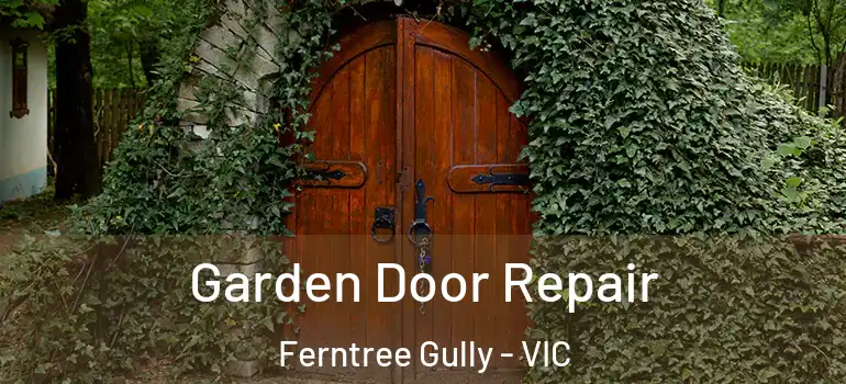 Garden Door Repair Ferntree Gully - VIC