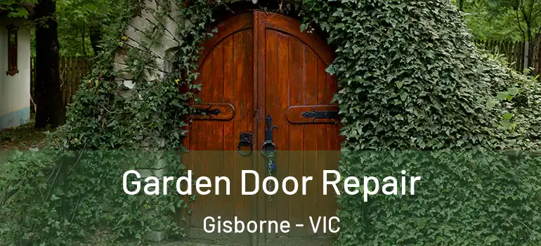 Garden Door Repair Gisborne - VIC