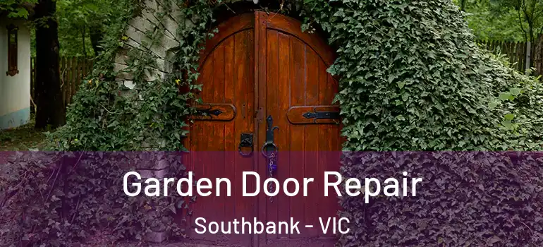 Garden Door Repair Southbank - VIC