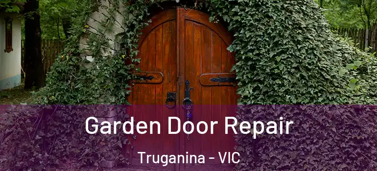 Garden Door Repair Truganina - VIC