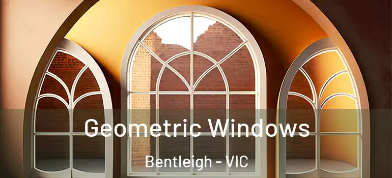 Geometric Windows Bentleigh - VIC