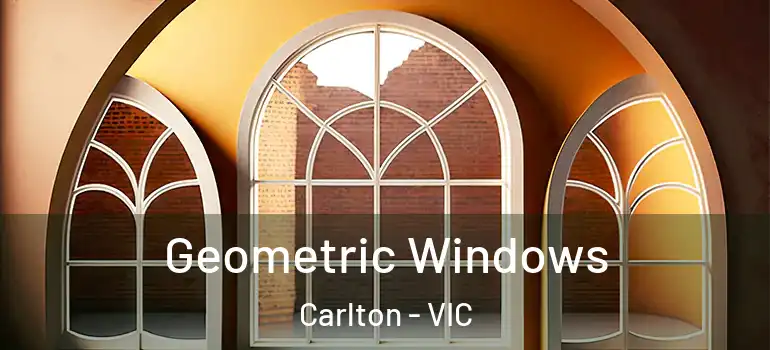 Geometric Windows Carlton - VIC