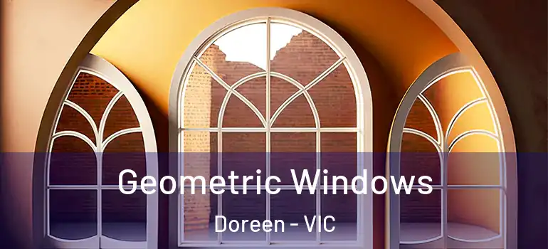 Geometric Windows Doreen - VIC