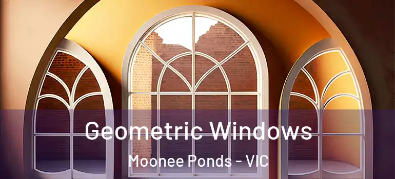 Geometric Windows Moonee Ponds - VIC