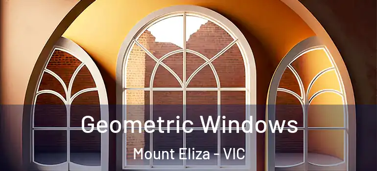 Geometric Windows Mount Eliza - VIC