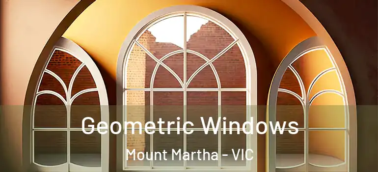 Geometric Windows Mount Martha - VIC