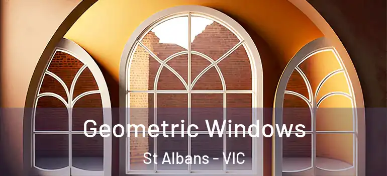 Geometric Windows St Albans - VIC
