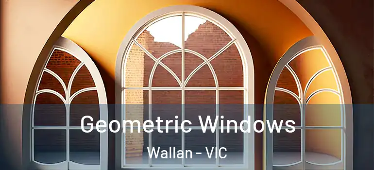 Geometric Windows Wallan - VIC