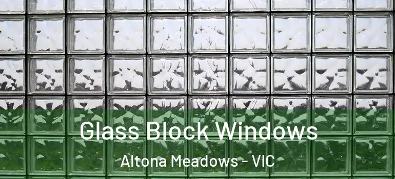  Glass Block Windows Altona Meadows - VIC