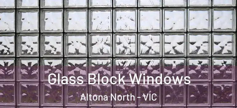 Glass Block Windows Altona North - VIC