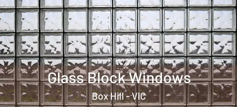 Glass Block Windows Box Hill - VIC