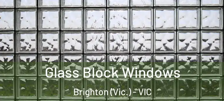  Glass Block Windows Brighton (Vic.) - VIC