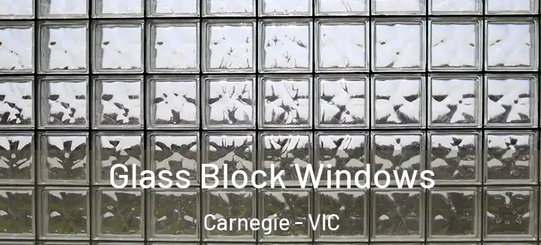Glass Block Windows Carnegie - VIC