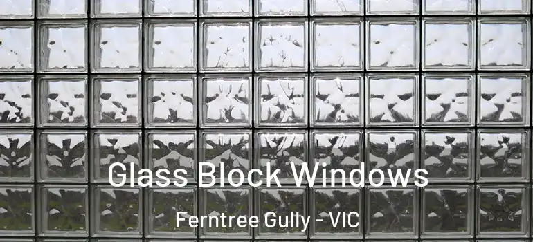  Glass Block Windows Ferntree Gully - VIC