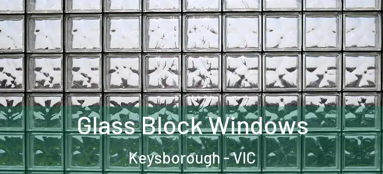  Glass Block Windows Keysborough - VIC