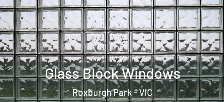 Glass Block Windows Roxburgh Park - VIC
