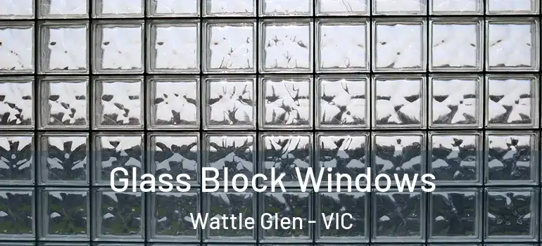Glass Block Windows Wattle Glen - VIC