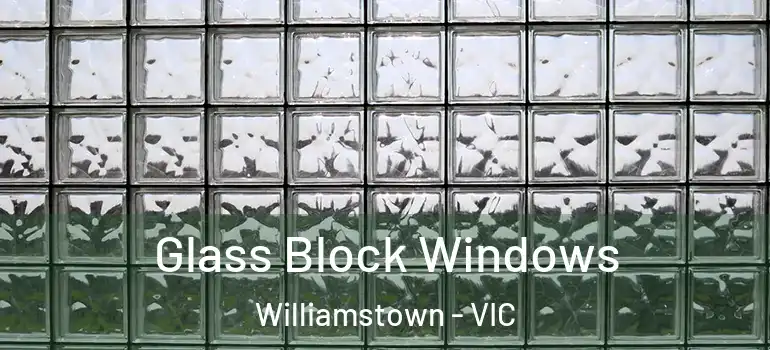 Glass Block Windows Williamstown - VIC