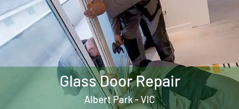  Glass Door Repair Albert Park - VIC
