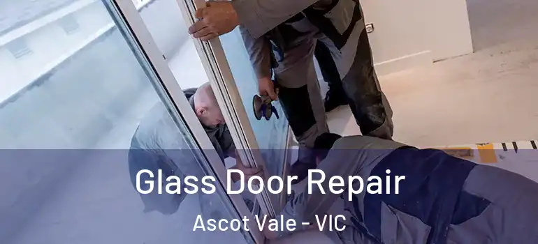  Glass Door Repair Ascot Vale - VIC