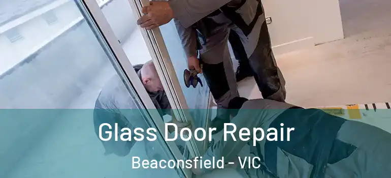  Glass Door Repair Beaconsfield - VIC