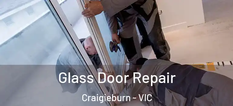 Glass Door Repair Craigieburn - VIC