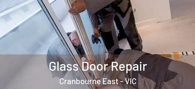 Glass Door Repair Cranbourne East - VIC