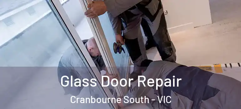  Glass Door Repair Cranbourne South - VIC