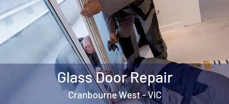 Glass Door Repair Cranbourne West - VIC