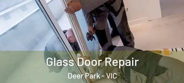 Glass Door Repair Deer Park - VIC