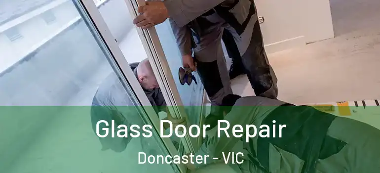 Glass Door Repair Doncaster - VIC