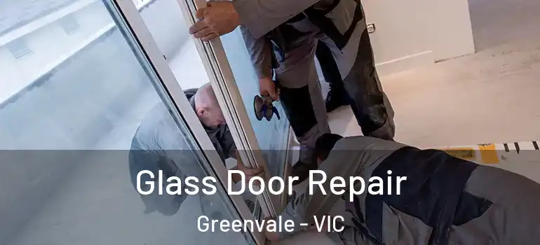 Glass Door Repair Greenvale - VIC