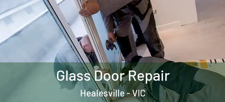 Glass Door Repair Healesville - VIC