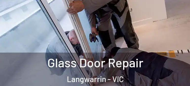 Glass Door Repair Langwarrin - VIC