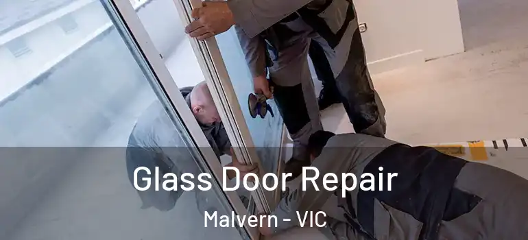 Glass Door Repair Malvern - VIC