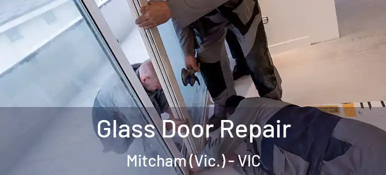  Glass Door Repair Mitcham (Vic.) - VIC