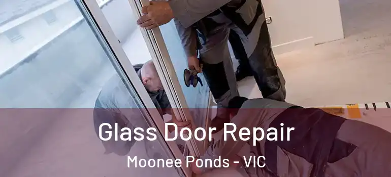 Glass Door Repair Moonee Ponds - VIC