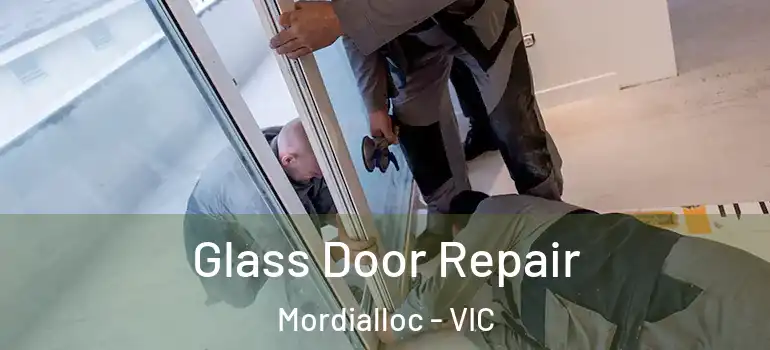 Glass Door Repair Mordialloc - VIC
