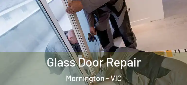 Glass Door Repair Mornington - VIC