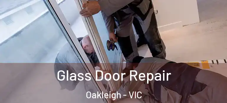  Glass Door Repair Oakleigh - VIC
