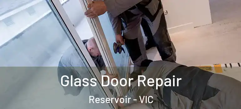 Glass Door Repair Reservoir - VIC